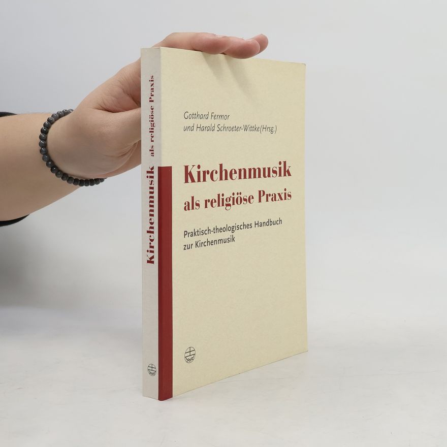 Gotthard Fermor Kirchenmusik als religiöse Praxis