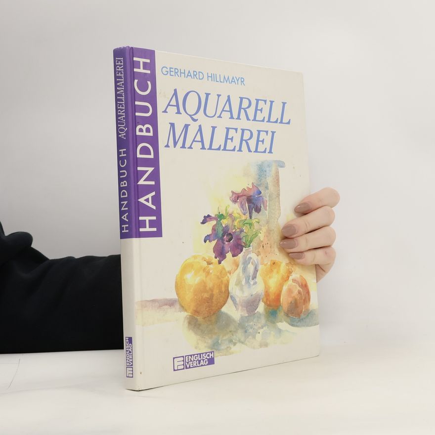 Gerhard Hillmayr Handbuch Aquarellmalerei