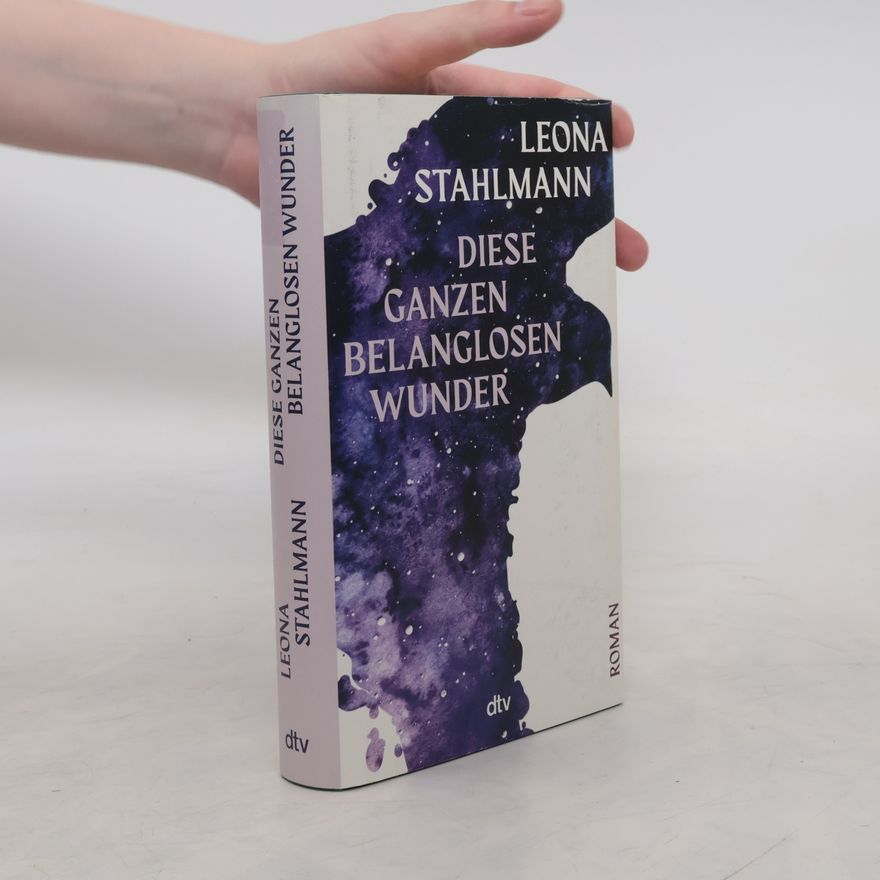 Leona Stahlmann Diese ganzen belanglosen Wunder