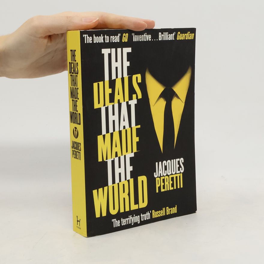Jacques Peretti The Deals that Made the World