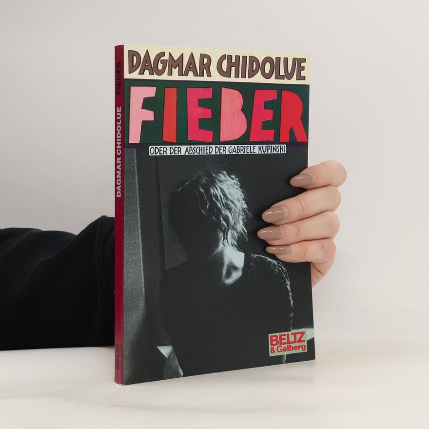 Dagmar Chidolue Fieber oder der Abschied der Gabriele Kupinski
