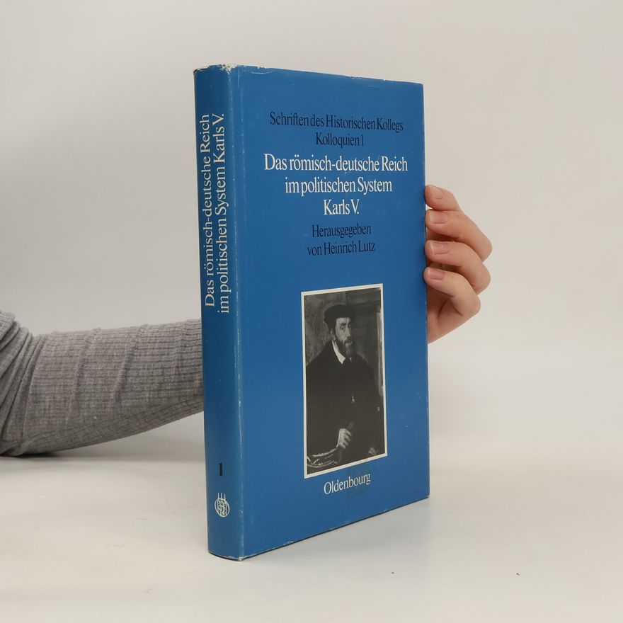Heinrich Lutz Das römisch-deutsche Reich im politischen System Karls V.