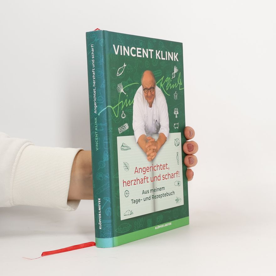 Vincent Klink Angerichtet, herzhaft und scharf!