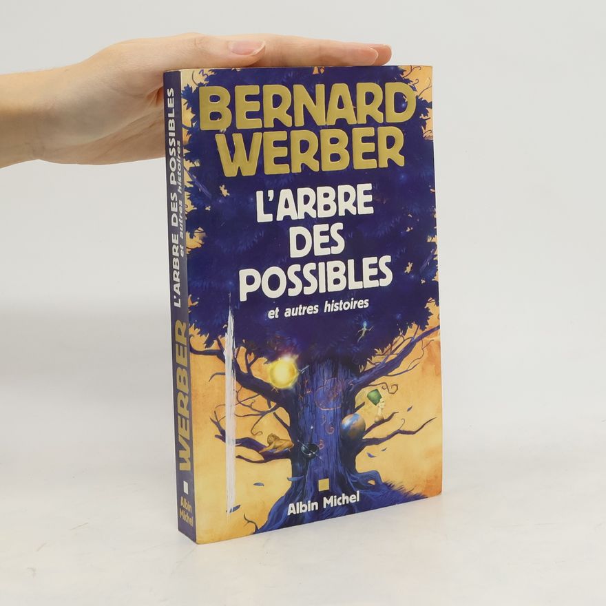 Bernard Werber L'Arbre des possibles et autres histoires