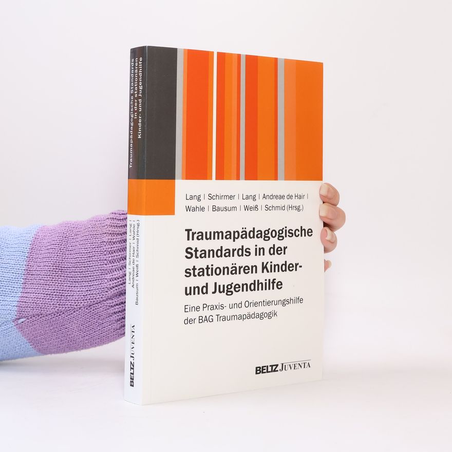 Birgit Lang Traumapädagogische Standards in der stationären Kinder- und Jugendhilfe
