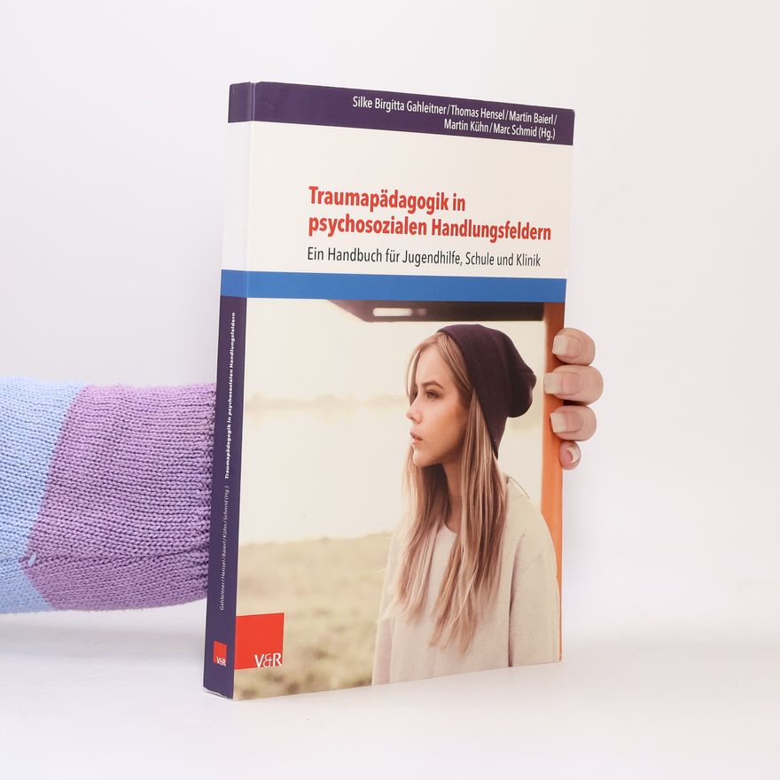 Silke Birgitta Gahleitner Traumapädagogik in psychosozialen Handlungsfeldern