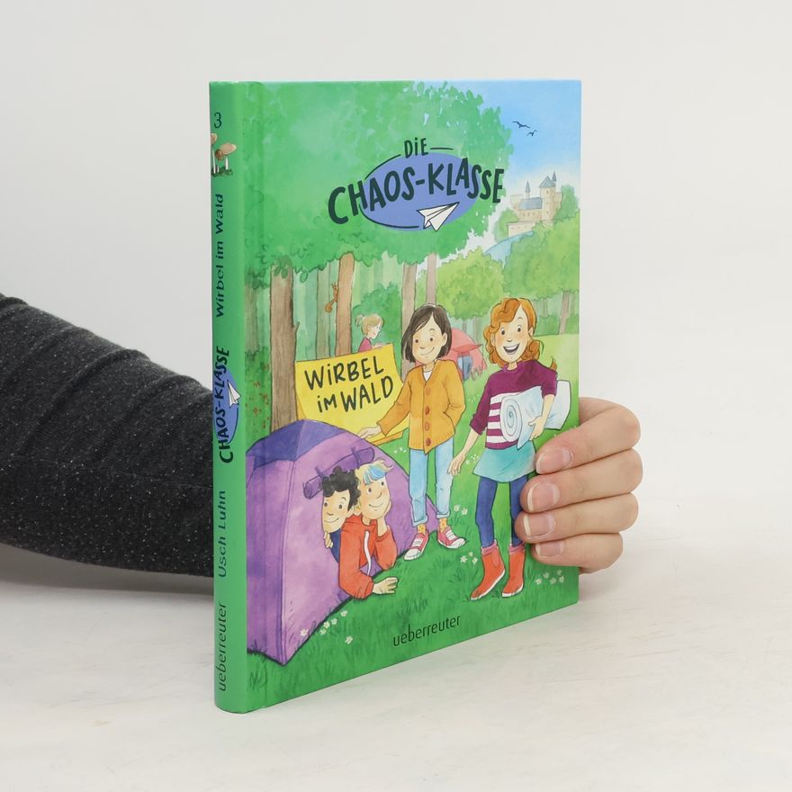 Usch Luhn Die Chaos-Klasse. Wirbel im Wald