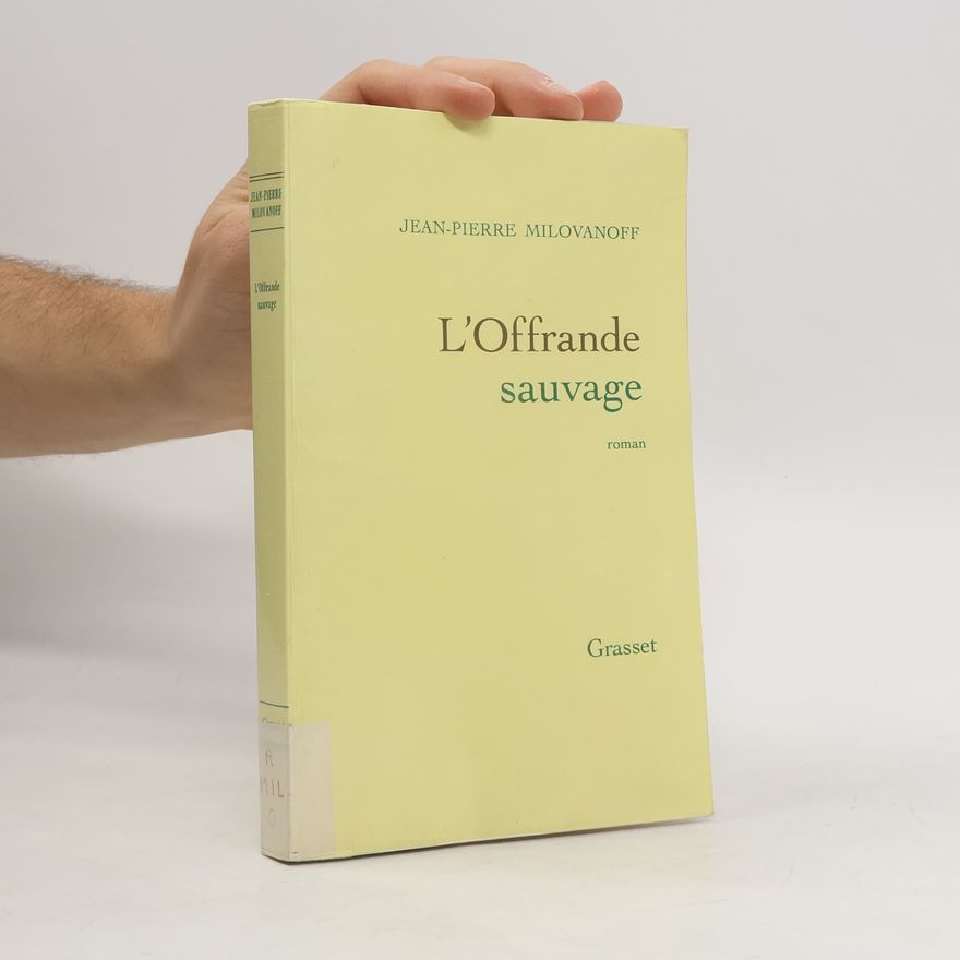 Jean-Pierre Milovanoff L'offrande sauvage