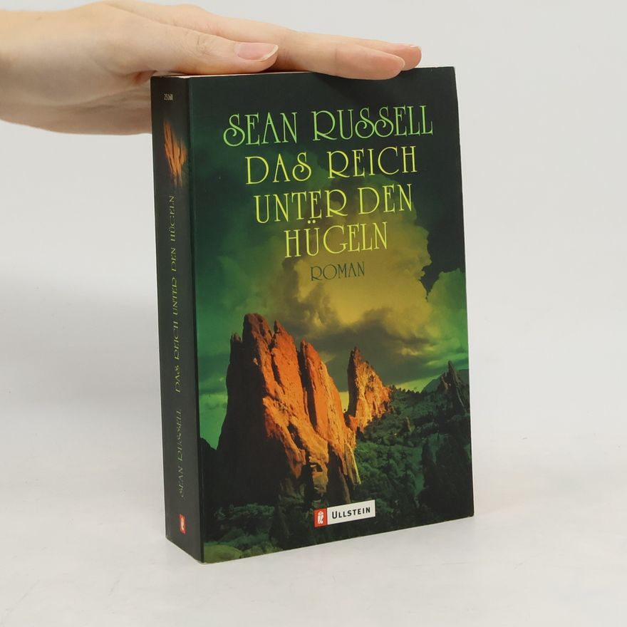 Sean Russell Das Reich unter den Hügeln. Fantasy-Roman. Aus d. Amerikan. v. Barbara Ostrop