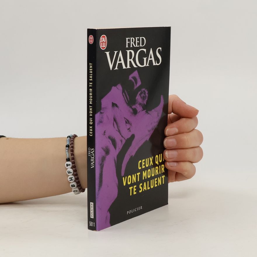 Fred Vargas Ceux qui vont mourir te saluent
