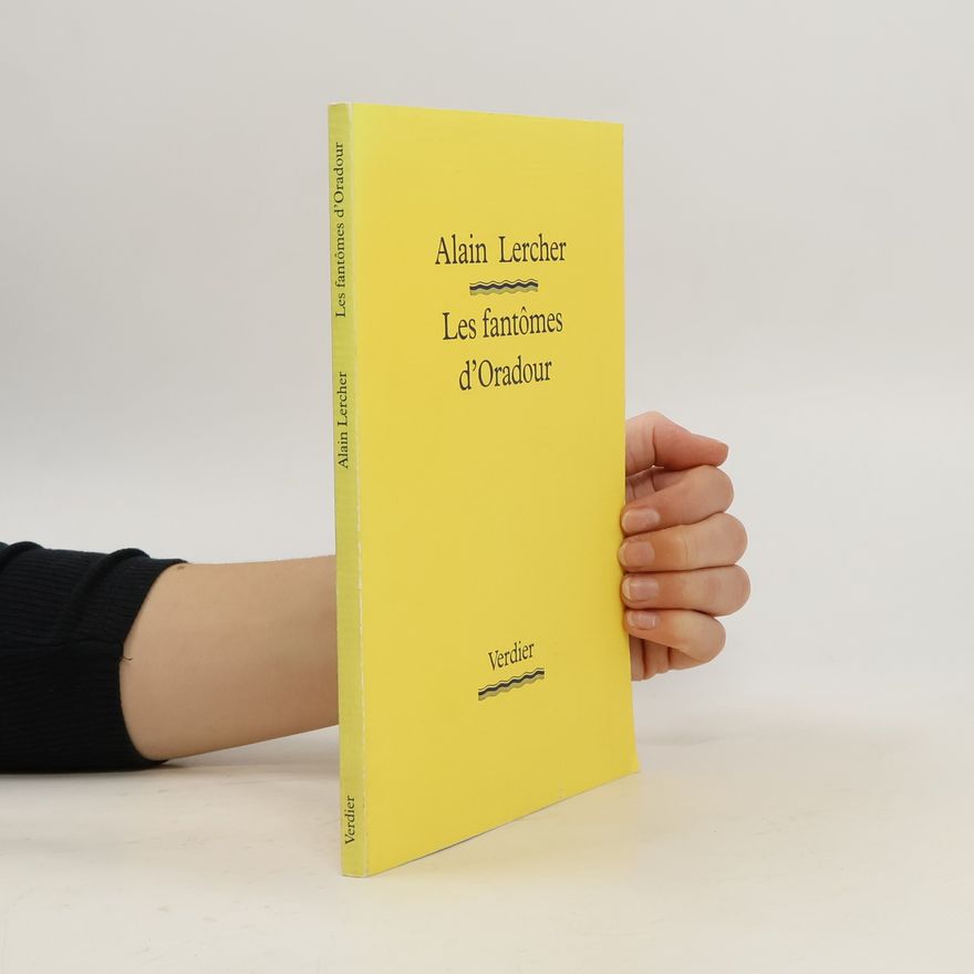 Alain Lercher Les fantômes d'Oradour
