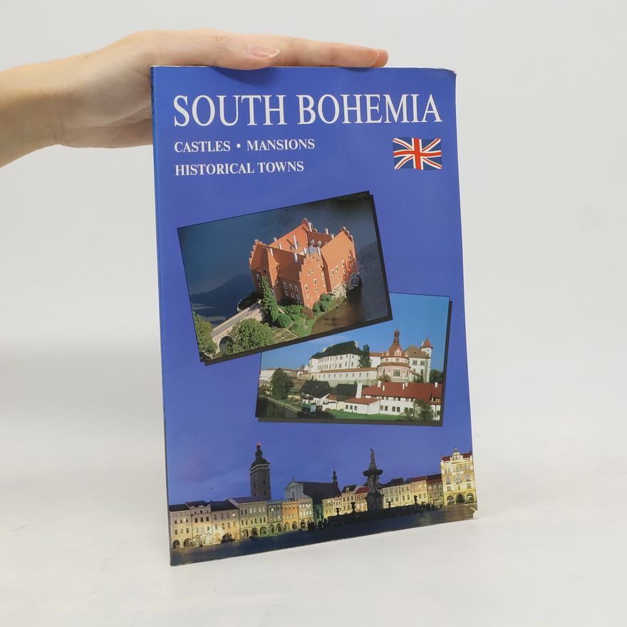 Mája Havlová South Bohemia. Castles, Mansions, Historical Towns