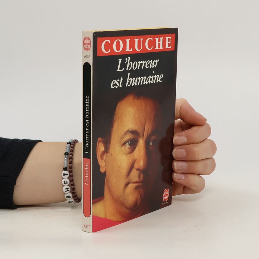 Coluche L'horreur est humaine