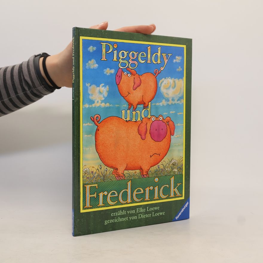 Elke Loewe Piggeldy und Frederick