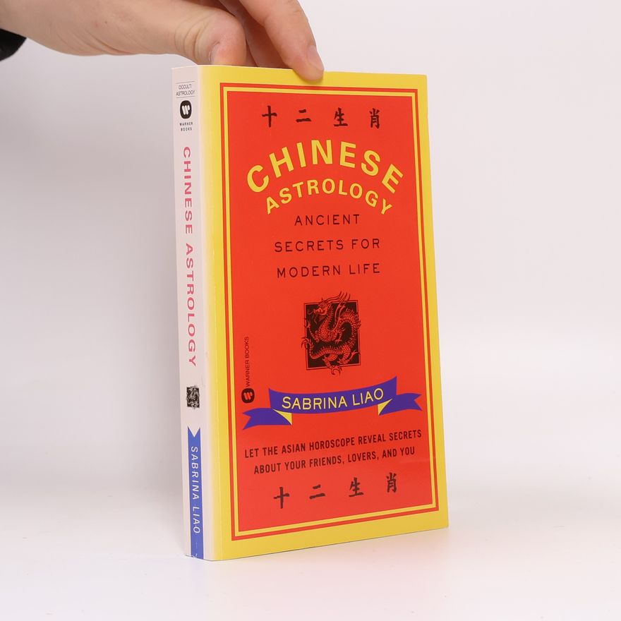 Sabrina Liao Chinese Astrology: Ancient Secrets for Modern Life