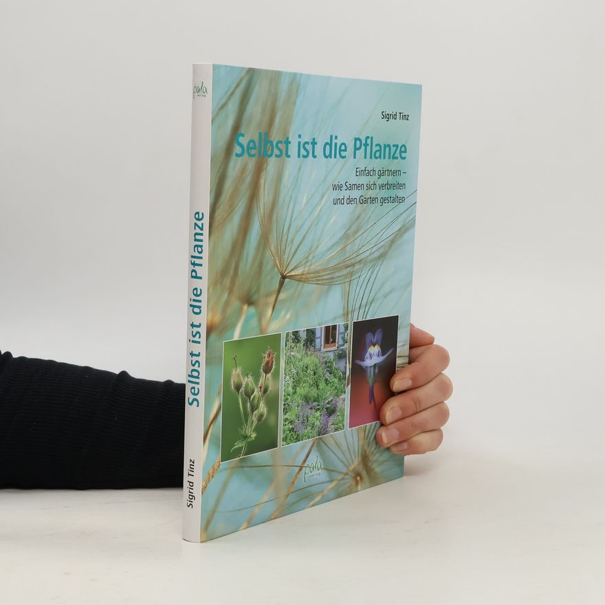Sigrid Tinz Selbst ist die Pflanze