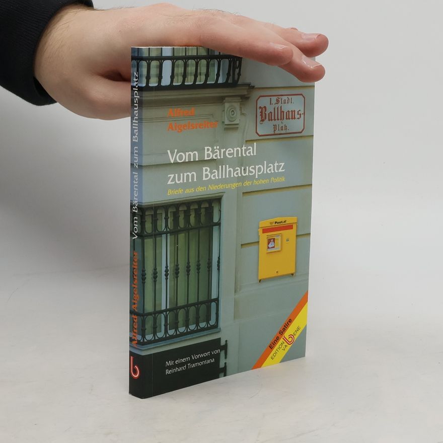 Alfred Aigelsreiter Vom Bärental zum Ballhausplatz
