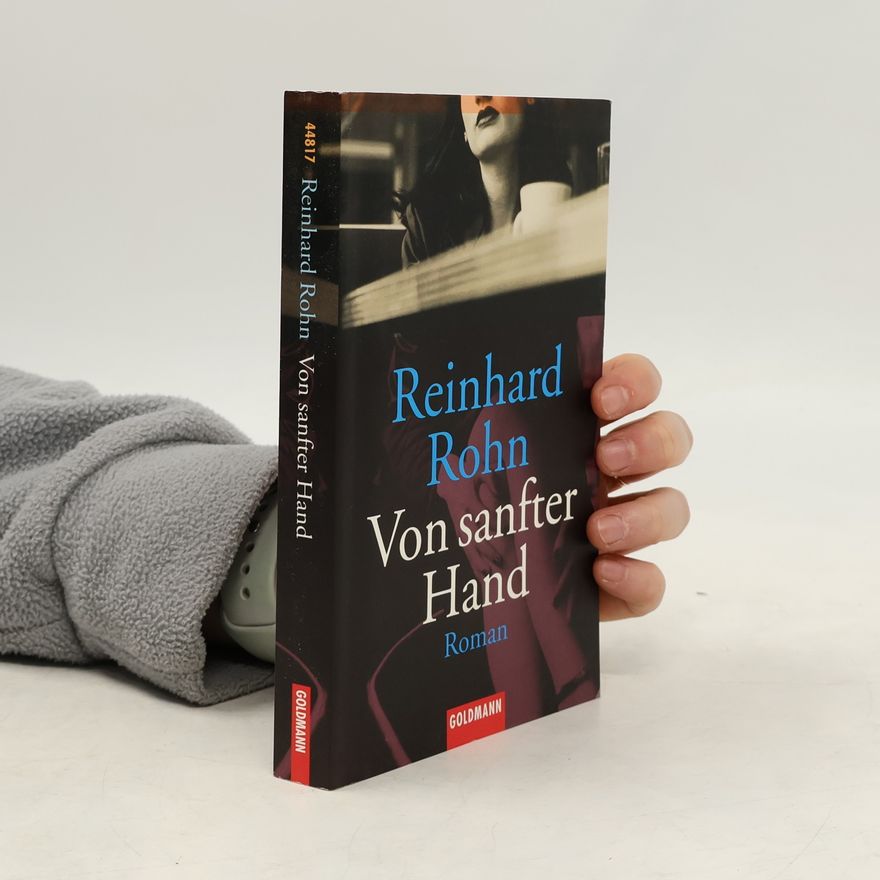 Reinhard Rohn Von sanfter Hand