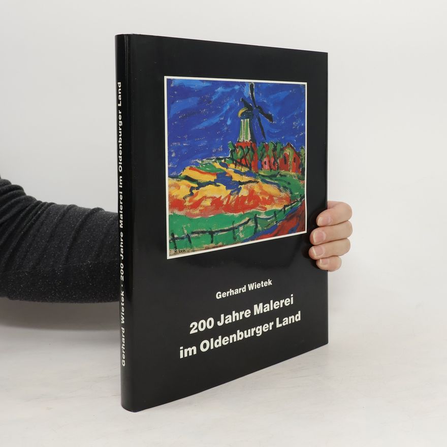 Gerhard Wietek 200 [Zweihundert] Jahre Malerei im Oldenburger Land