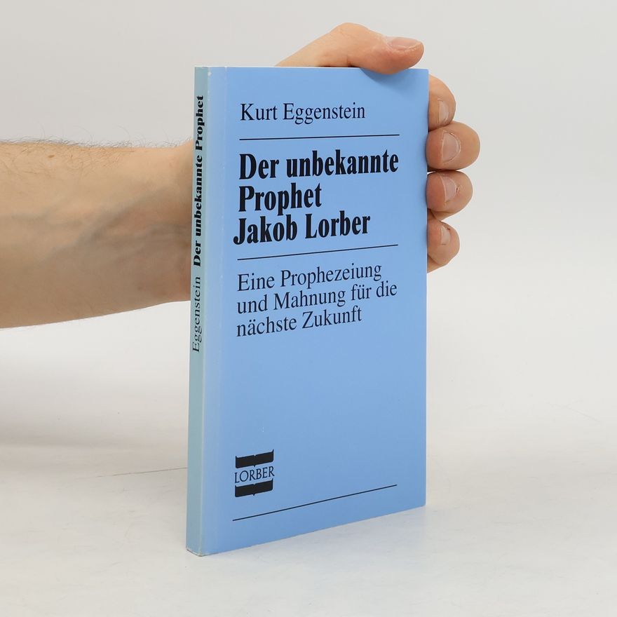 Kurt Eggenstein Der unbekannte Prophet Jakob Lorber