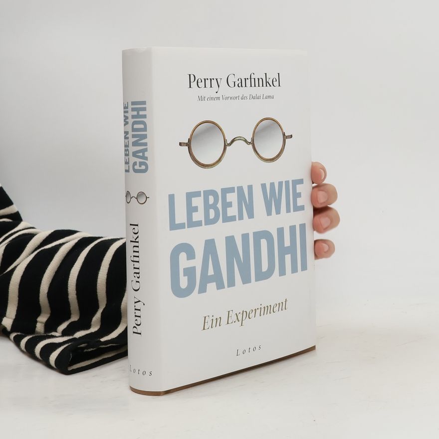 Perry Garfinkel Leben wie Gandhi