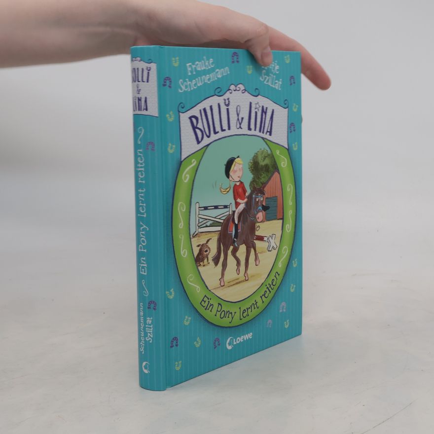 Antje Szillat Bulli & Lina - Ein Pony lernt reiten
