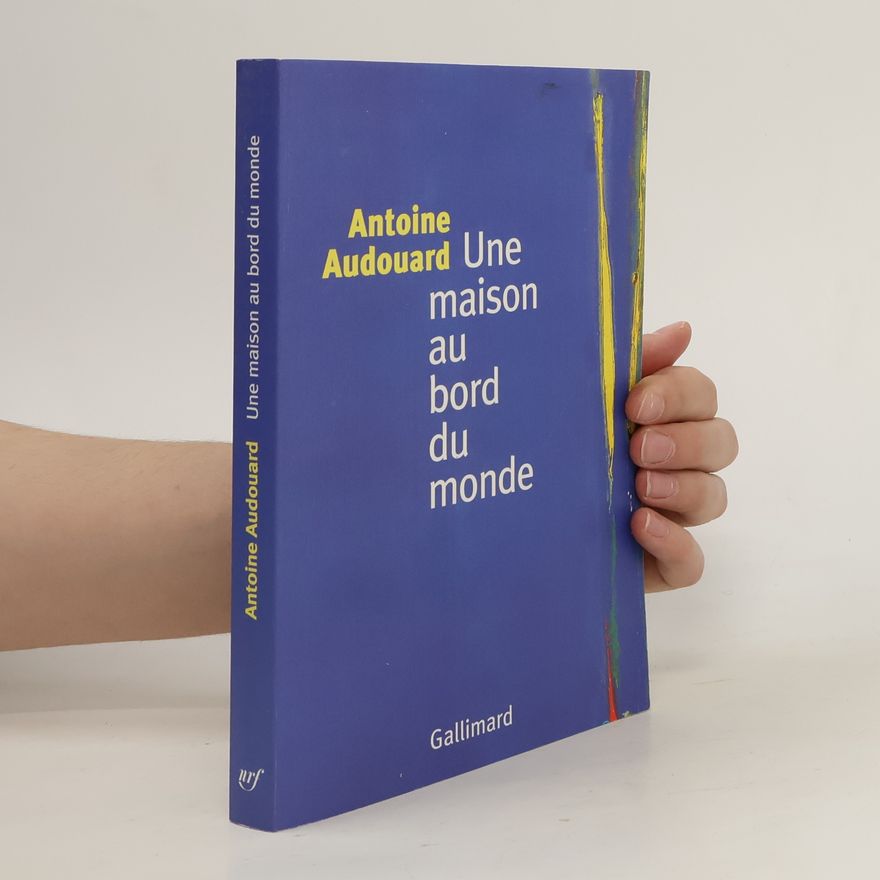 Antoine Audouard Une maison au bord du monde