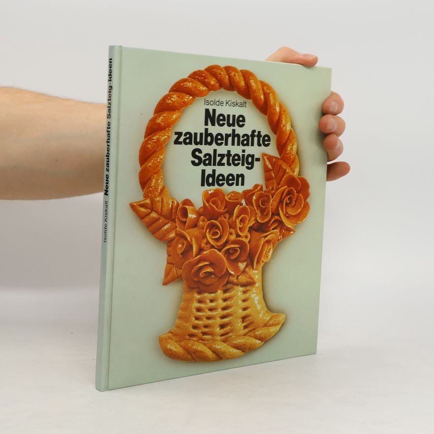 Isolde Kiskalt Neue zauberhafte Salzteig-Ideen