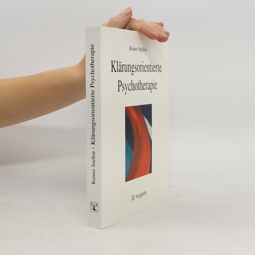Rainer Sachse Klärungsorientierte Psychotherapie