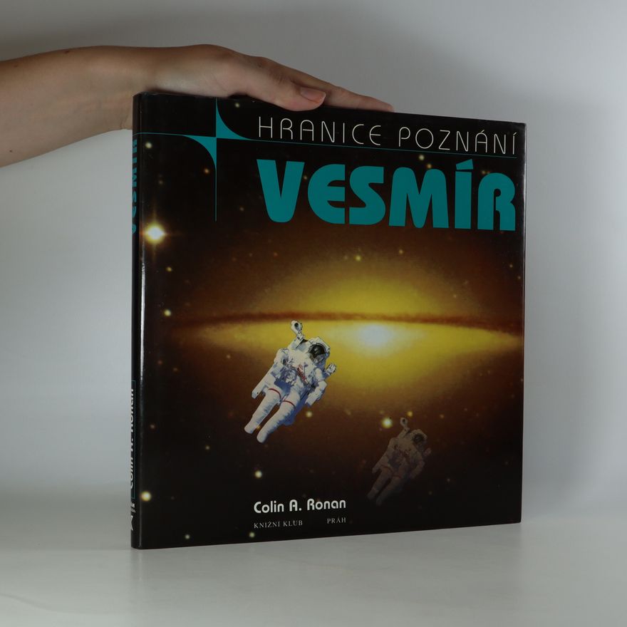 Colin Ronan Vesmír. Pozemšťanův průvodce po záhadách vesmírného prostoru