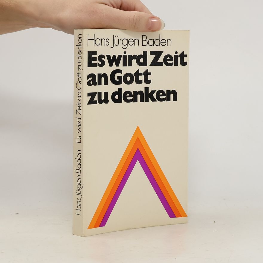 Hans Jürgen Baden Es wird Zeit an Gott zu denken