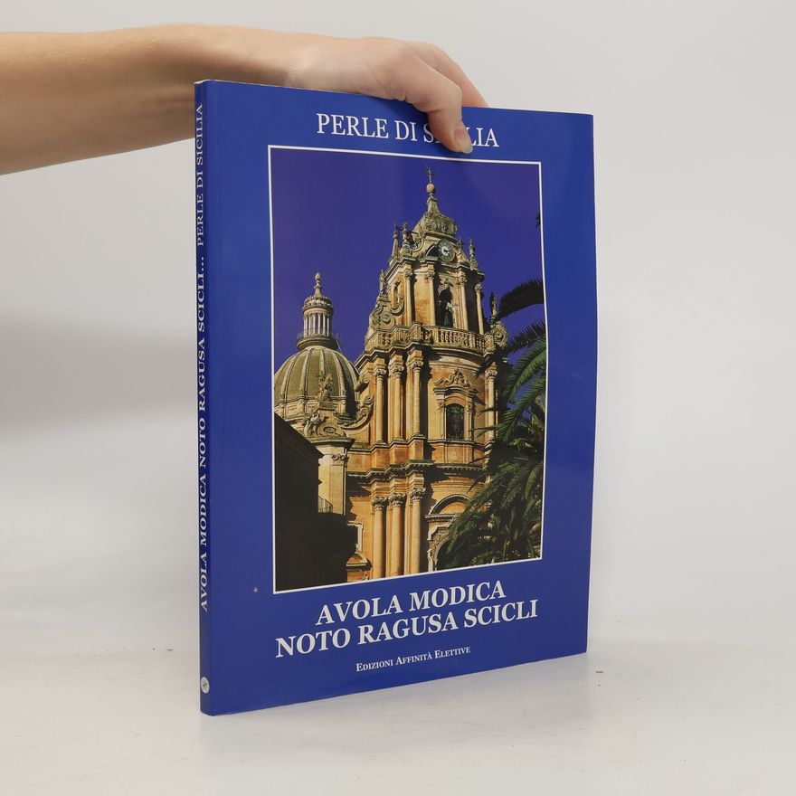 Giuseppe Lo Iacono Avola, Modica, Noto, Ragusa, Scicli. Perle di Sicilia