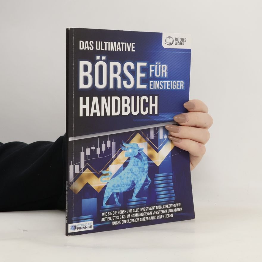 Pegoa Global Media GmbH Das ultimative BÖRSE FÜR EINSTEIGER Handbuch: Wie Sie die Börse und alle Investment Möglichkeiten wie Aktien, ETFs & Co. im Hand
