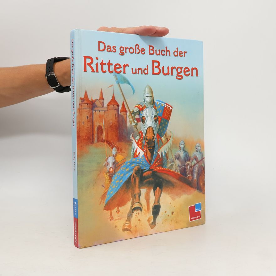 Philip Steele Das große Buch der Ritter und Burgen