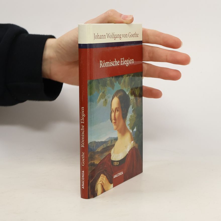 Johann Wolfgang von Goethe Römische Elegien