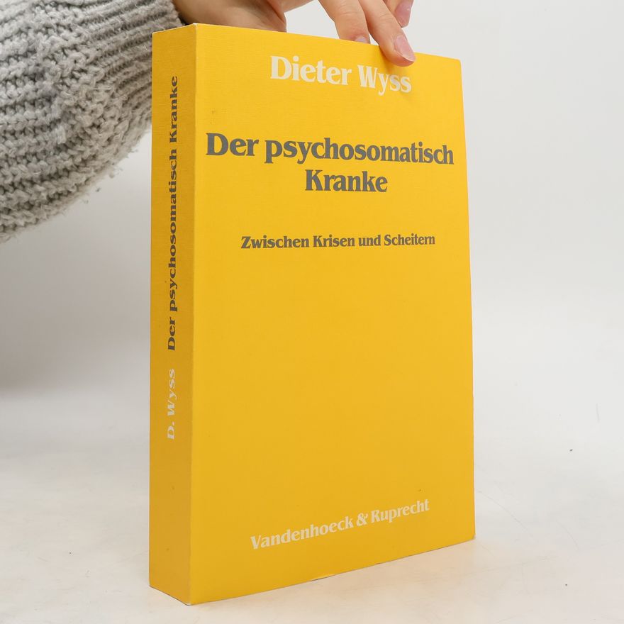 Dieter Wyss Der psychosomatisch Kranke
