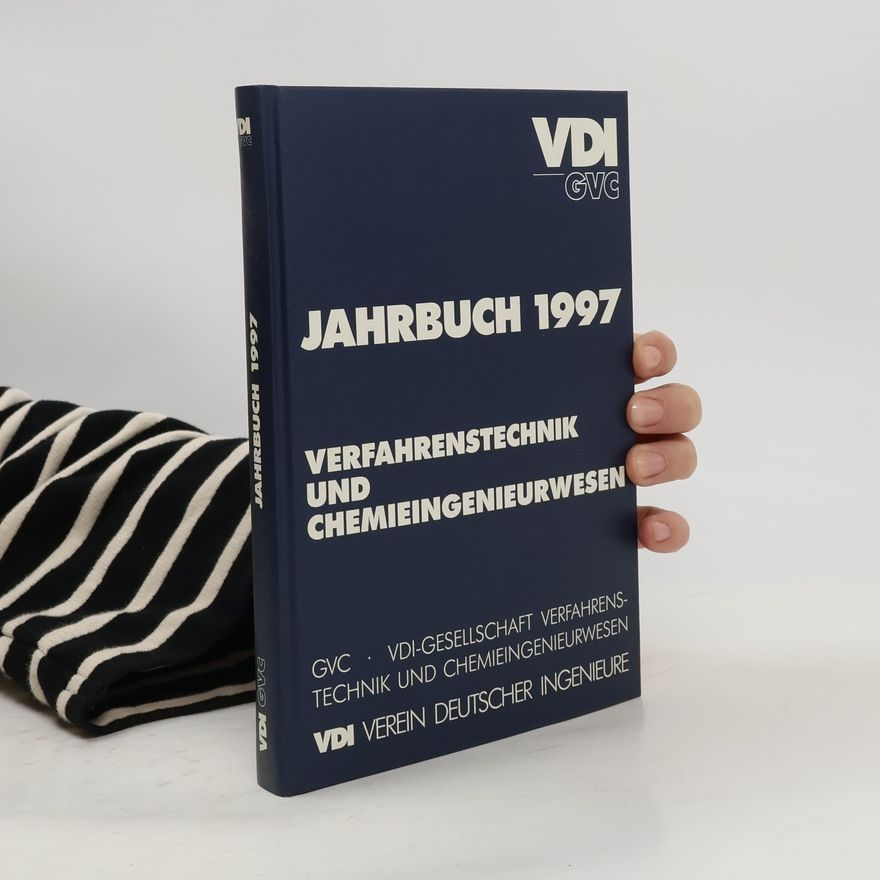 VDI-Gesellschaft Verfahrenstechnik und Chemieingenieurwesen (GVC) VDI GVC - 1997: Jahresbuch 1997 Verfahrenstechnik und Chemieingenieurwesen