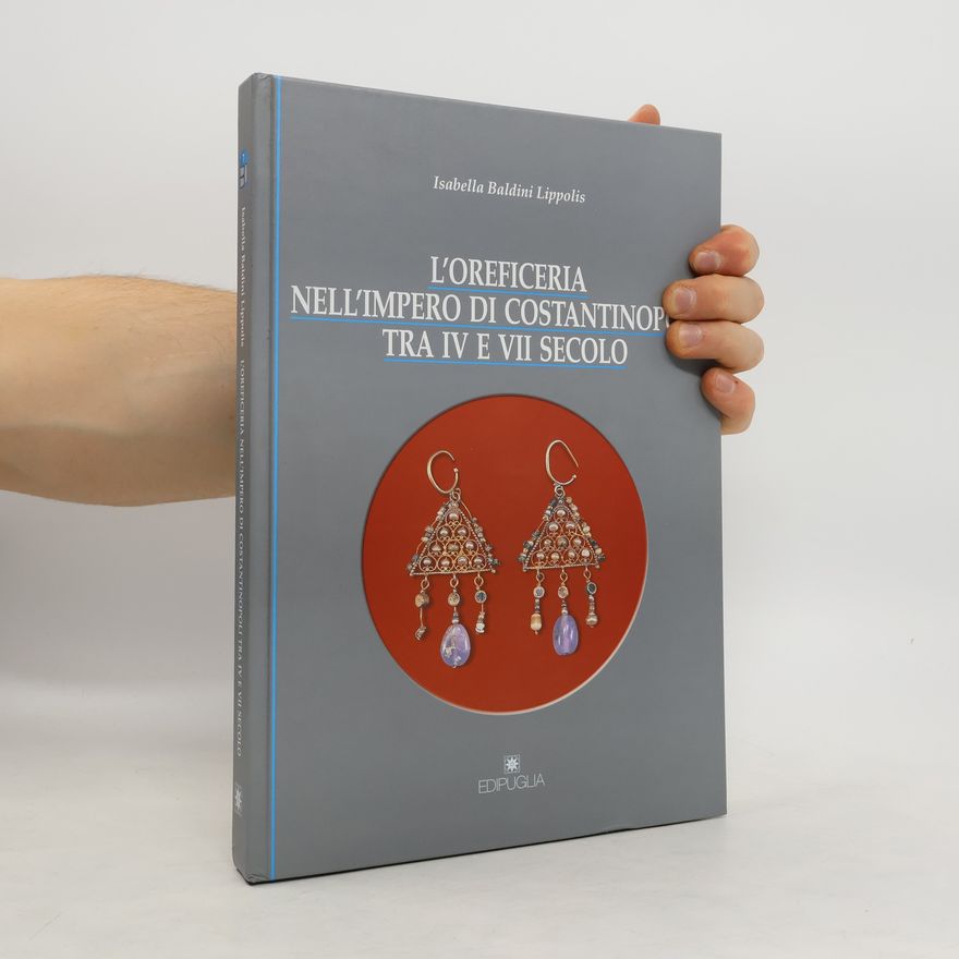 Isabella Baldini Lippolis L'oreficeria nell'impero di Costantinopoli