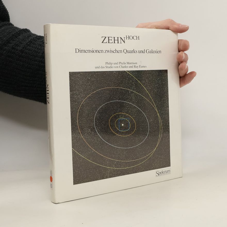 Philip Morrison Zehn Hoch: Dimensionen zwischen Quarks und Galaxien