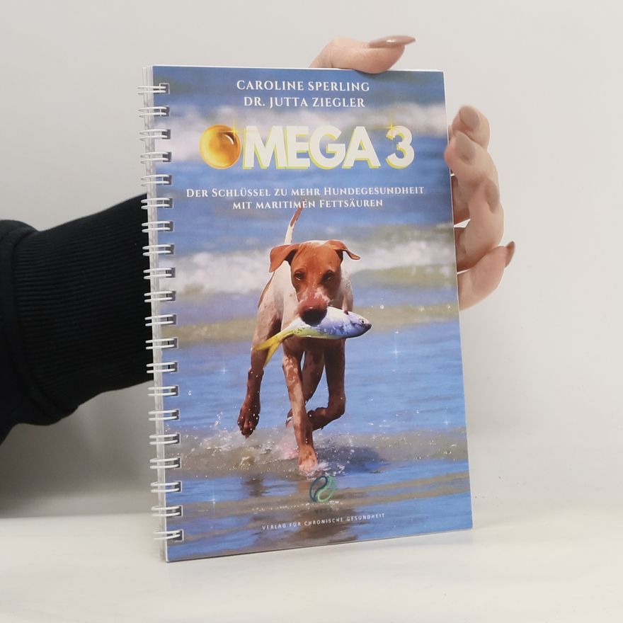 Caroline Sperling Omega 3. Der Schlüssel zu mehr Hundegesundheit mit maritimen Fettsäuren