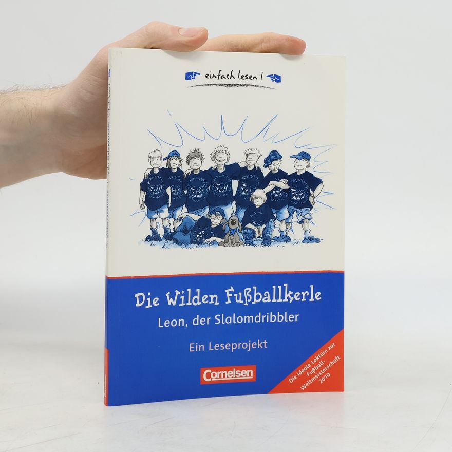 Erna Hattendorf Die wilden Fußballkerle - Leon, der Slalomdribbler, Ein Leseprojekt