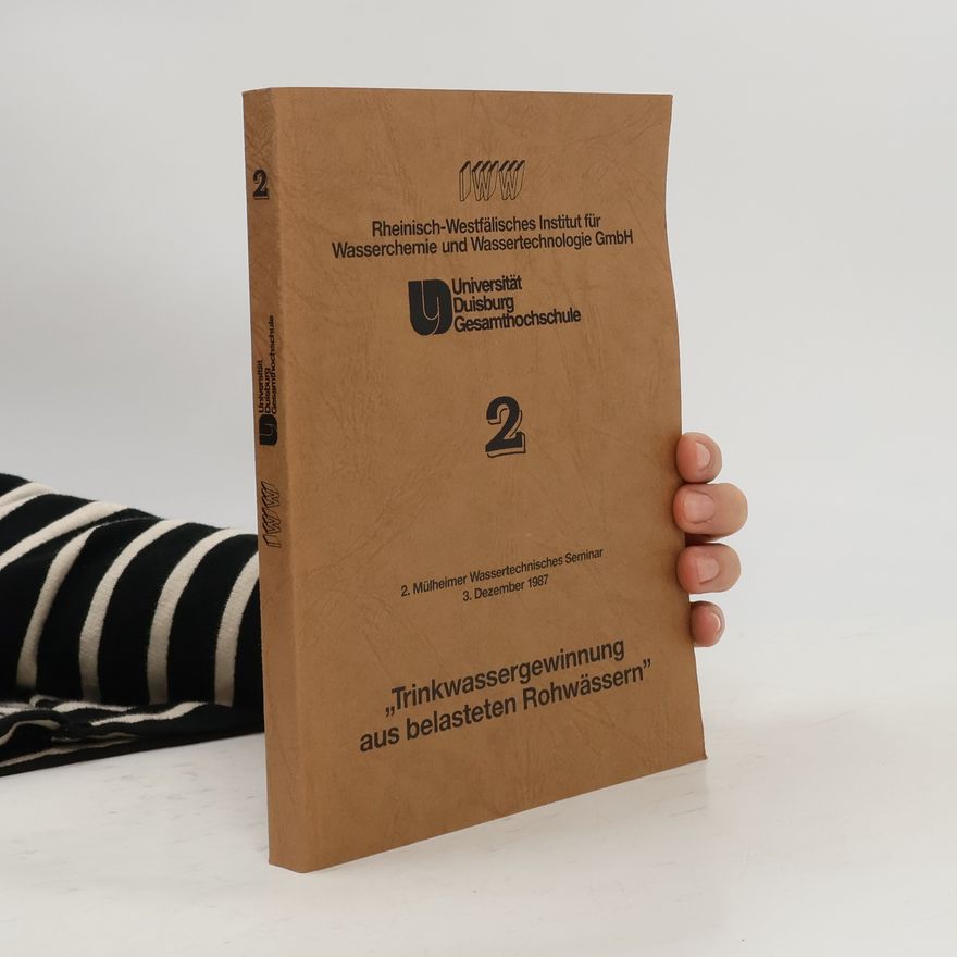 Autorenkollektiv 2. Mülheimer Wassertechnisches Seminar. Trinkwassergewinnung aus belasteten Rohwässern