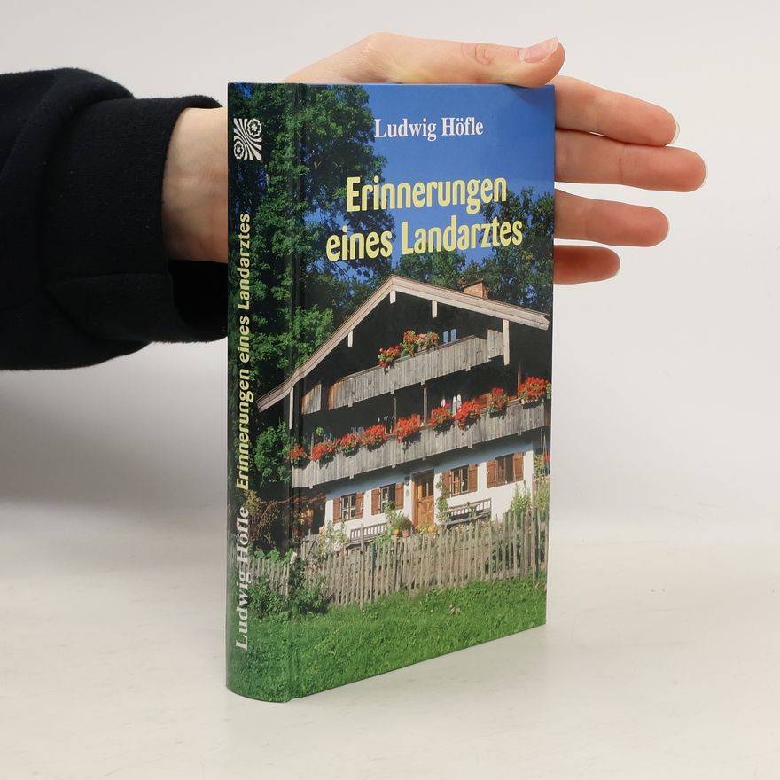 Ludwig Höfle Erinnerungen eines Landarztes