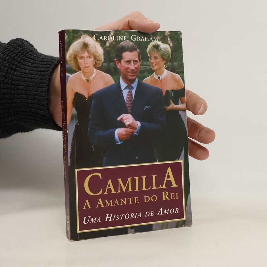 Caroline Graham Camilla a amante do Rei: Uma história de amor