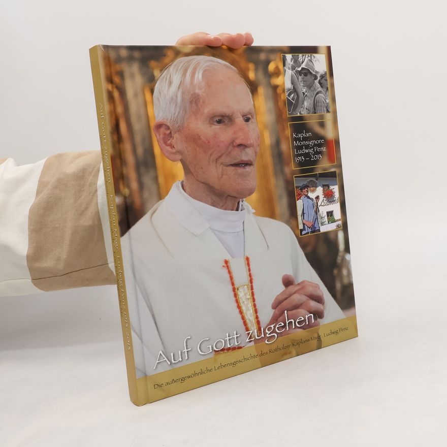 Autorenkollektiv Auf Gott zugehen. Kaplan Msgr. Ludwig Penz 1913-2013