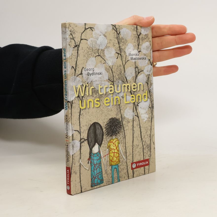 Georg Bydlinski Wir träumen uns ein Land