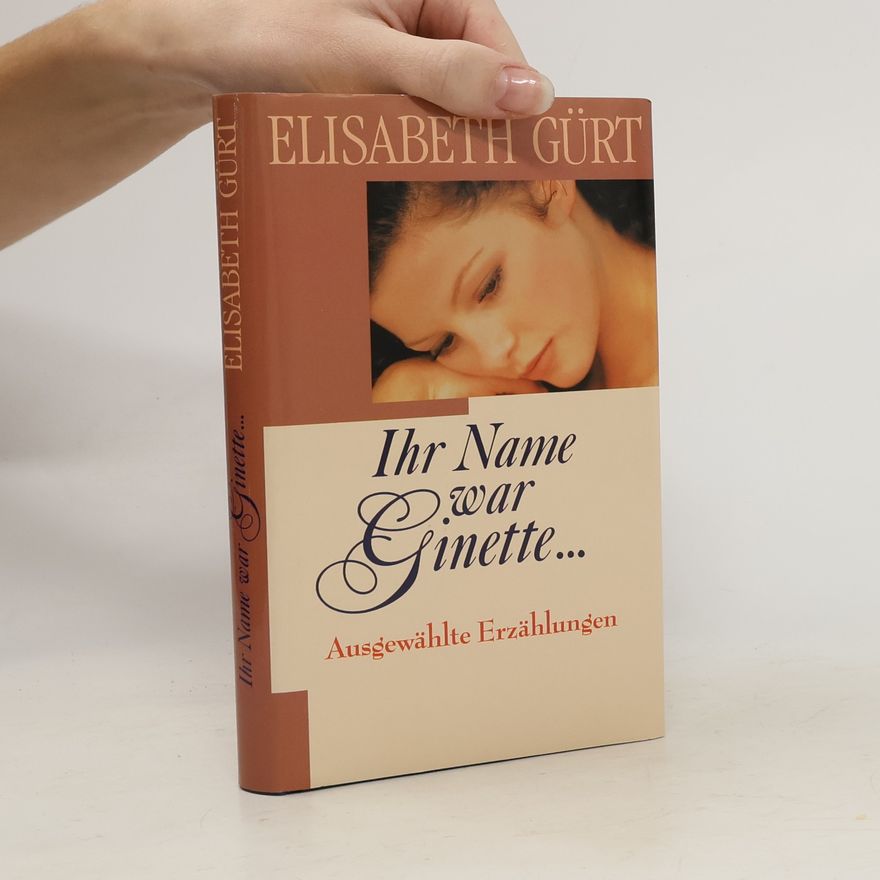 Elisabeth Gürt Ihr Name war Ginette ...