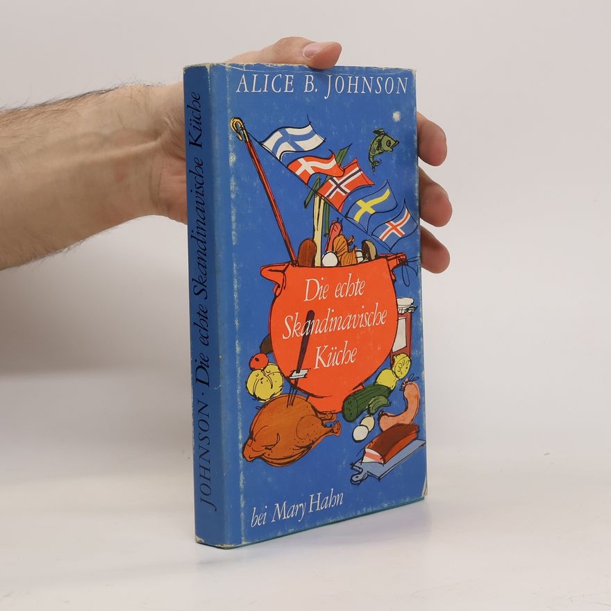 Alice B. Johnson Die echte skandinavische Küche