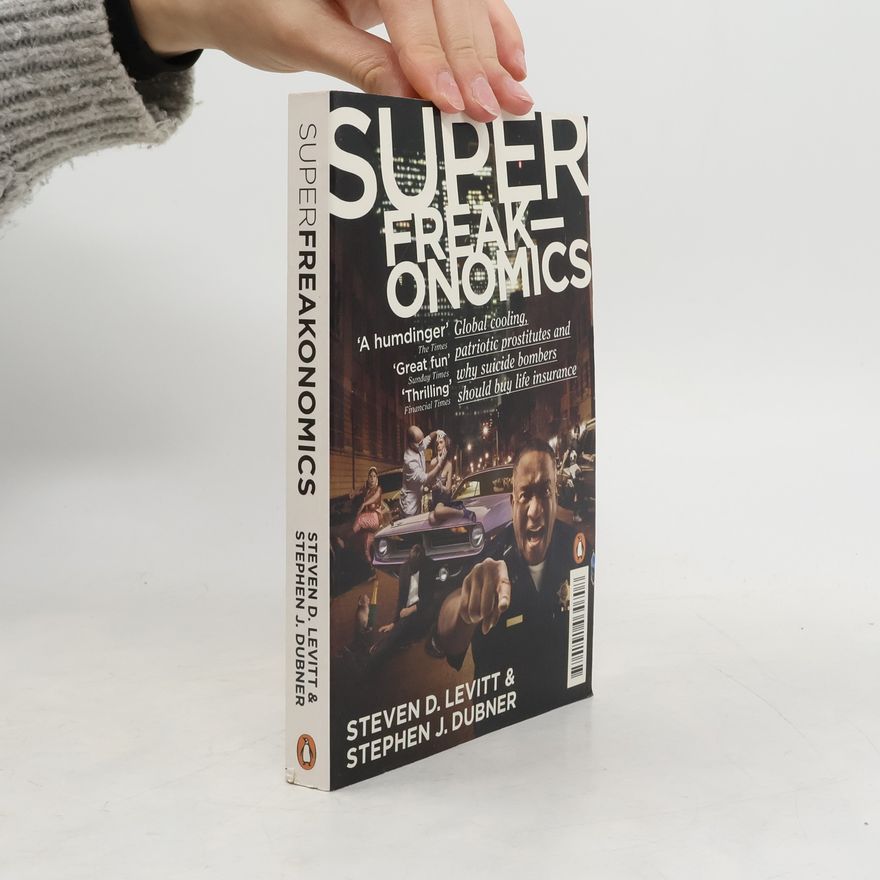 Steven D. Levitt Super freakonomics
