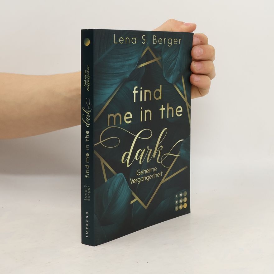 Lena S. Berger Find Me in the Dark. Geheime Vergangenheit